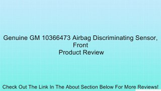 Genuine GM 10366473 Airbag Discriminating Sensor, Front Review