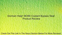 Dorman Help! 56390 Coolant Bypass Seal Review