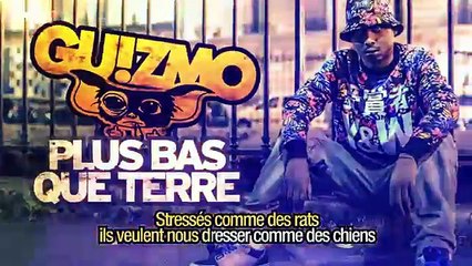 GUIZMO -  Plus bas que terre