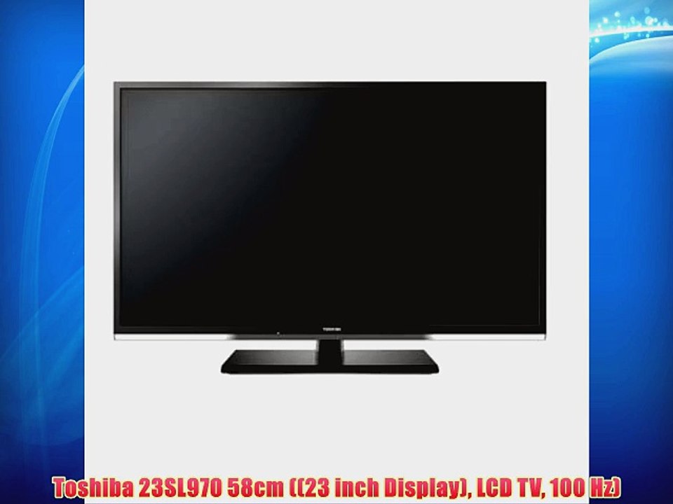 Toshiba 23SL970 58cm ((23 inch Display) LCD TV 100 Hz)