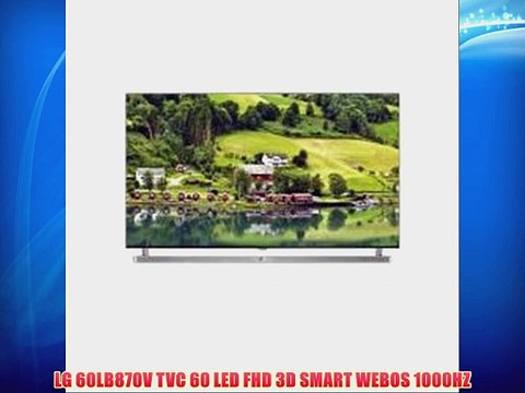 LG 60LB870V TVC 60 LED FHD 3D SMART WEBOS 1000HZ