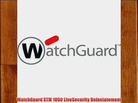 WatchGuard XTM 1050 LiveSecurity Reinstatement