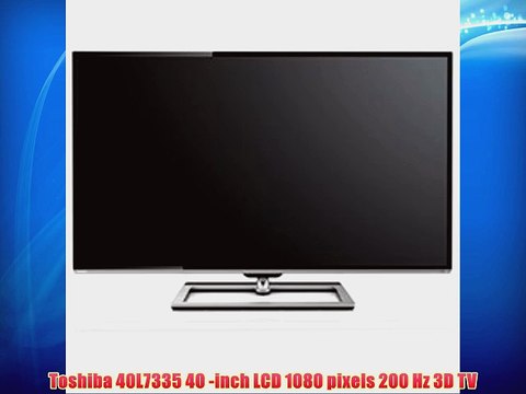 Toshiba 40L7335 40 -inch LCD 1080 pixels 200 Hz 3D TV