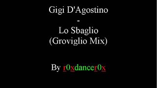 Gigi D'Agostino - Lo Sbaglio (Groviglio Mix)