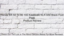 Honda XR 50 70 80 100 Kawasaki KLR 650 Black Foot Pegs Review