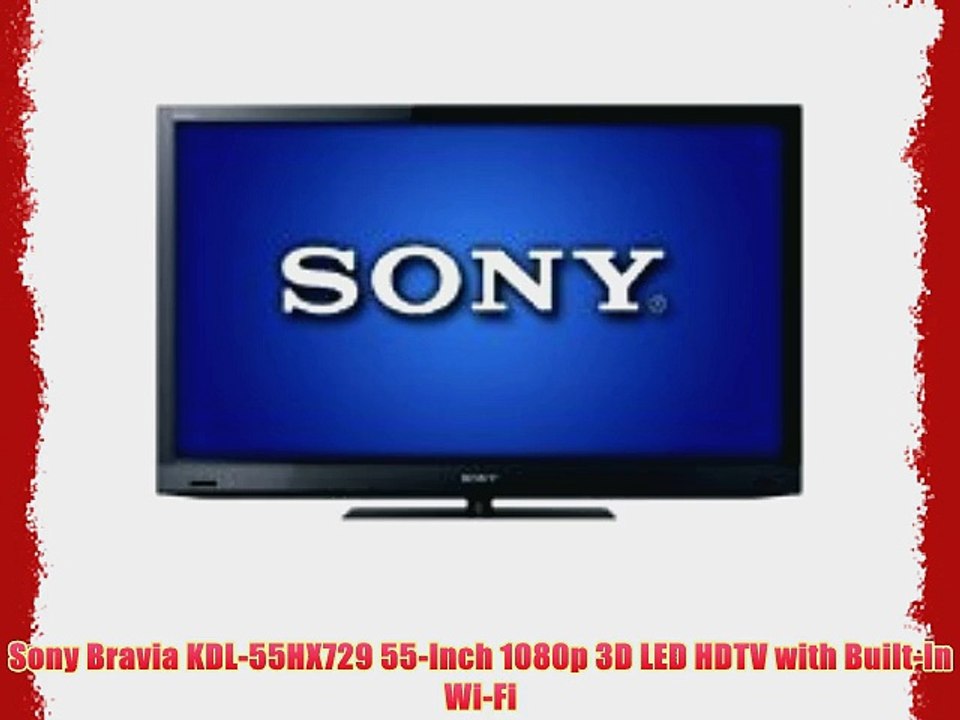 Sony Bravia KDL-55HX729 55-Inch 1080p 3D LED HDTV with Built-In Wi-Fi