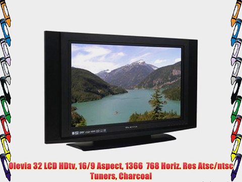 Olevia 32 LCD HDtv 16/9 Aspect 1366 768 Horiz. Res Atsc/ntsc Tuners Charcoal