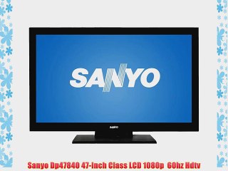 Sanyo Dp47840 47-Inch Class LCD 1080p  60hz Hdtv