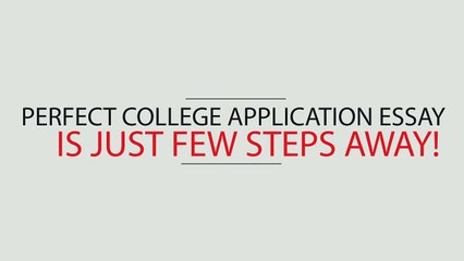Get a Perfect College Application Essay