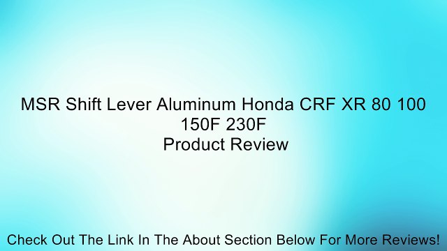 MSR Shift Lever Aluminum Honda CRF XR 80 100 150F 230F Review