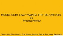 MOOSE Clutch Lever YAMAHA TTR 125L/ 250 2000-05 Review