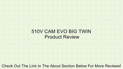 510V CAM EVO BIG TWIN Review
