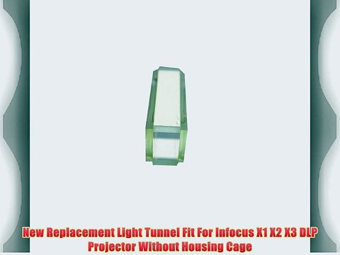 New Replacement Light Tunnel Fit For Infocus X1 X2 X3 DLP Projector Without Housing Cage