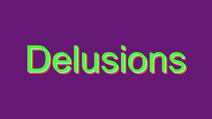 How to Pronounce Delusions