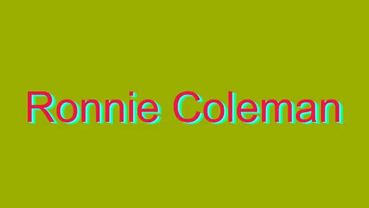How to Pronounce Ronnie Coleman
