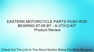 EASTERN MOTORCYCLE PARTS PUSH ROD BEARING 87-09 BT - A-37312-KIT Review