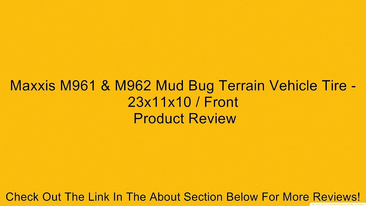 Maxxis M961 & M962 Mud Bug Terrain Vehicle Tire - 23x11x10 / Front Review