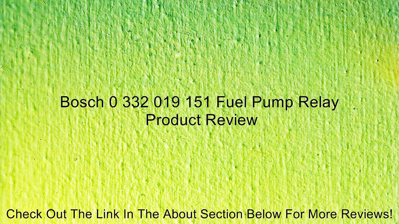Bosch 0 332 019 151 Fuel Pump Relay Review