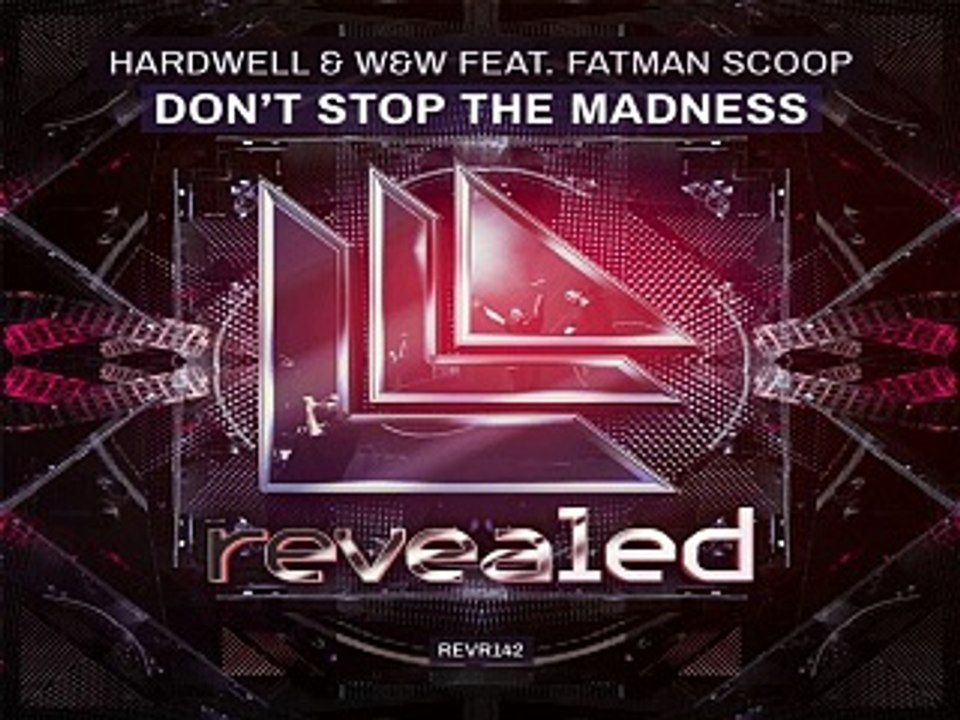 [ DOWNLOAD MP3 ] Hardwell & W&W - Don't Stop The Madness (feat. Fatman Scoop) (Original Mix)
