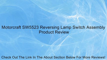 Motorcraft SW5523 Reversing Lamp Switch Assembly Review