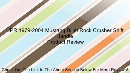 UPR 1979-2004 Mustang Billet Rock Crusher Shift Handle Review