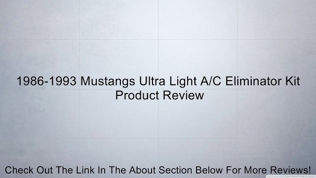 1986-1993 Mustangs Ultra Light A/C Eliminator Kit Review