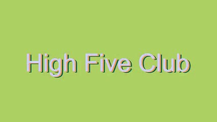 How to Pronounce High Five Club