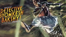 Watch: How Sushant transforms into 'Byomkesh Bakshy'