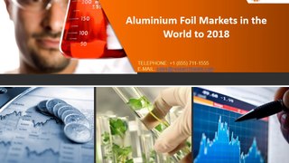 Global Aluminium Foil  Market Size, Industry, Share, Growth, Trends, Research, Report, Analysis, Opportunities and Forecast to 2018