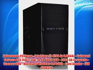 Download Video: Ankermann-PC Auron - Intel Core i7-4790 4x 3.60GHz - Gainward GeForce GTX 750 Ti 2GB - 8 GB