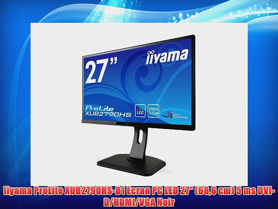 Iiyama ProLite XUB2790HS-B1 Ecran PC LED 27 (686 cm) 5 ms DVI-D/HDMI/VGA Noir