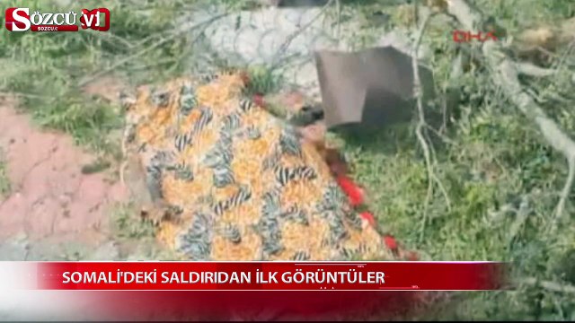Somali'deki saldırıdan ilk görüntüler!
