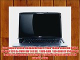 Acer Aspire 6920G-834G32Bn Core 2 Duo T8300 Centrino RAM 4 Go HDD 320 Go DVD?RW (?R DL) / DVD-RAM