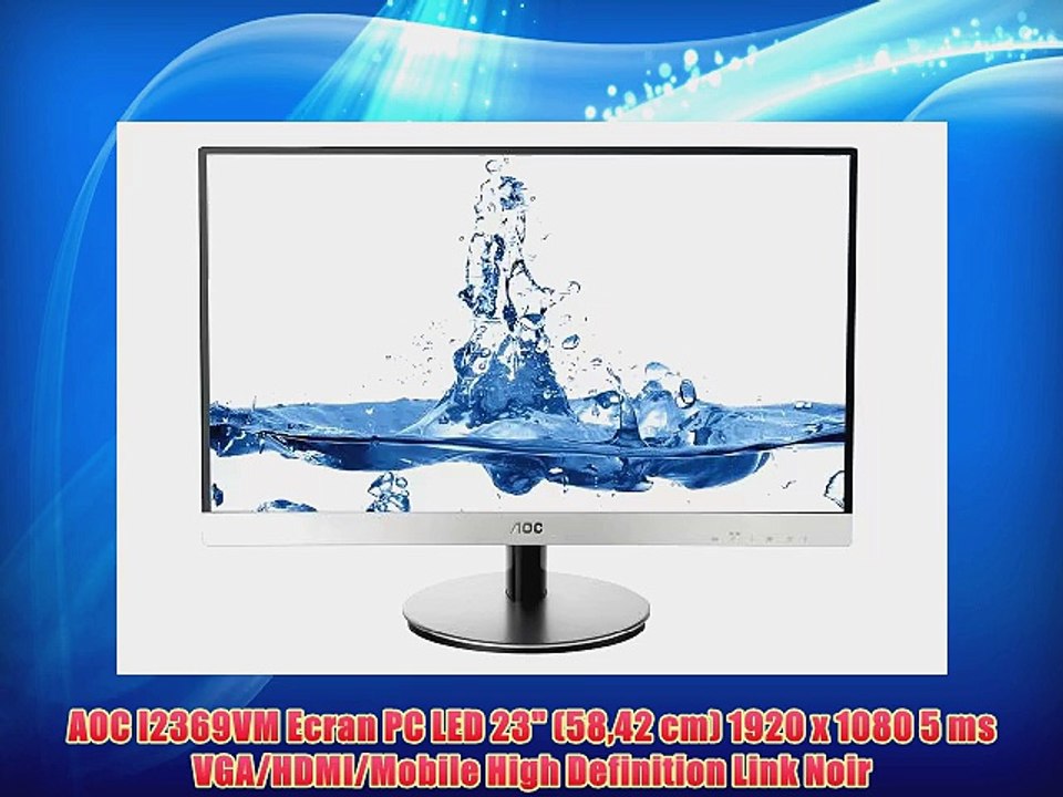 AOC I2369VM Ecran PC LED 23 (5842 cm) 1920 x 1080 5 ms VGA/HDMI/Mobile High Definition Link
