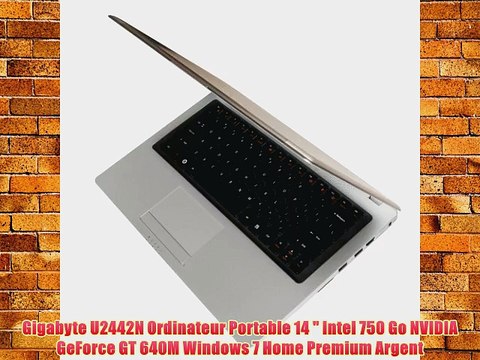 Gigabyte U2442N Ordinateur Portable 14 Intel 750 Go NVIDIA GeForce GT 640M Windows 7 Home