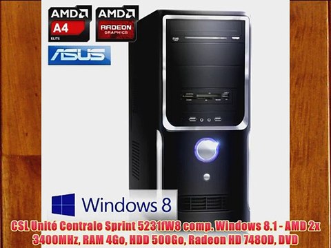 CSL Unit? Centrale Sprint 5231fW8 comp. Windows 8.1 - AMD 2x 3400MHz RAM 4Go HDD 500Go Radeon