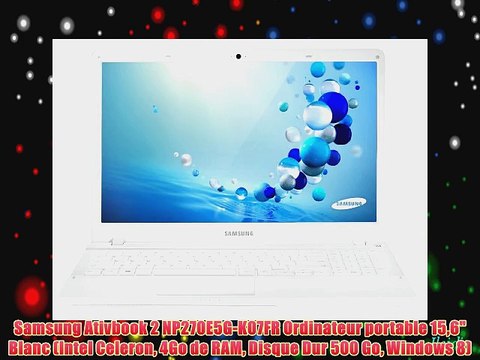Samsung Ativbook 2 NP270E5G-K07FR Ordinateur portable 156 Blanc (Intel Celeron 4Go de RAM Disque
