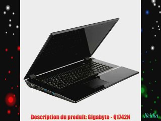 Ordinateur portable GIGABYTE Q1742N 17.3 i5-3210M 3.1Ghz 4Go HD750Go GT640M 2Go Noir W7HP