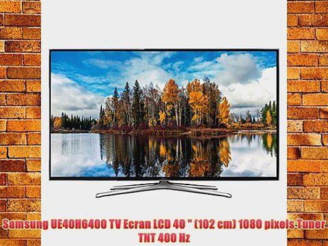 Samsung UE40H6400 TV Ecran LCD 40 (102 cm) 1080 pixels Tuner TNT 400 Hz