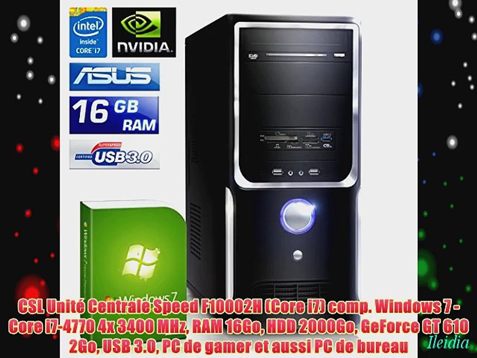 CSL Unit? Centrale Speed F10002H (Core i7) comp. Windows 7 - Core i7-4770 4x 3400 MHz RAM 16Go