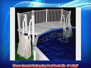 Above Ground Swimming Pool Deck Kit - 5' x 13.5'