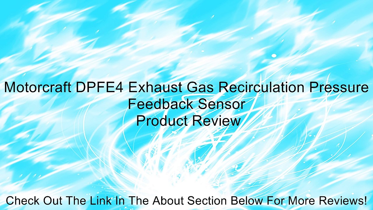 Motorcraft DPFE4 Exhaust Gas Recirculation Pressure Feedback Sensor Review