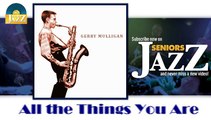 Gerry Mulligan - All the Things You Are (HD) Officiel Seniors Jazz