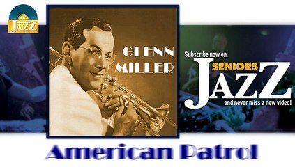 Glenn Miller - American Patrol (HD) Officiel Seniors Jazz