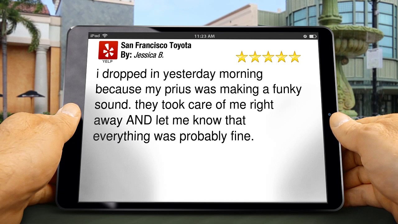 San Francisco Toyota San Francisco Amazing5 Star Review by Jessica B.