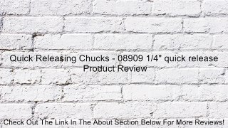 Quick Releasing Chucks - 08909 1/4