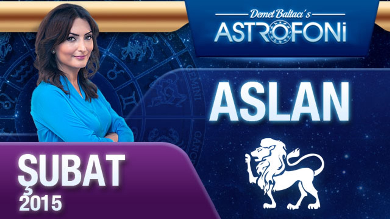 ASLAN burcu aylık yorumu ( Şubat 2015)