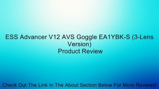 ESS Advancer V12 AVS Goggle EA1YBK-S (3-Lens Version) Review