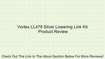 Vortex LL479 Silver Lowering Link Kit Review
