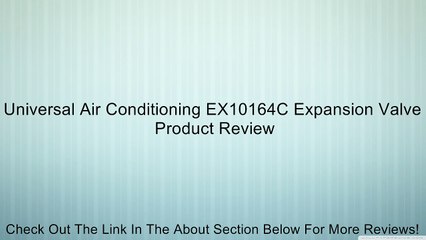 Universal Air Conditioning EX10164C Expansion Valve Review